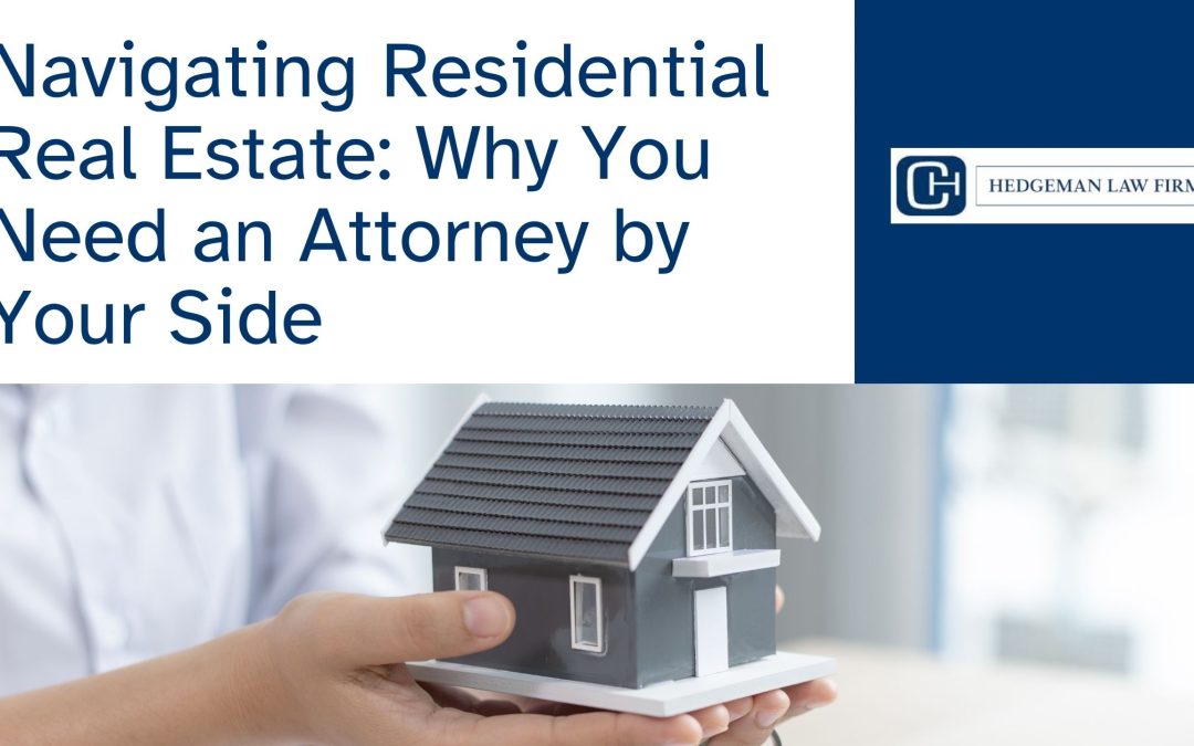 Navigating Residential Real Estate: Why You Need an Attorney by Your Side