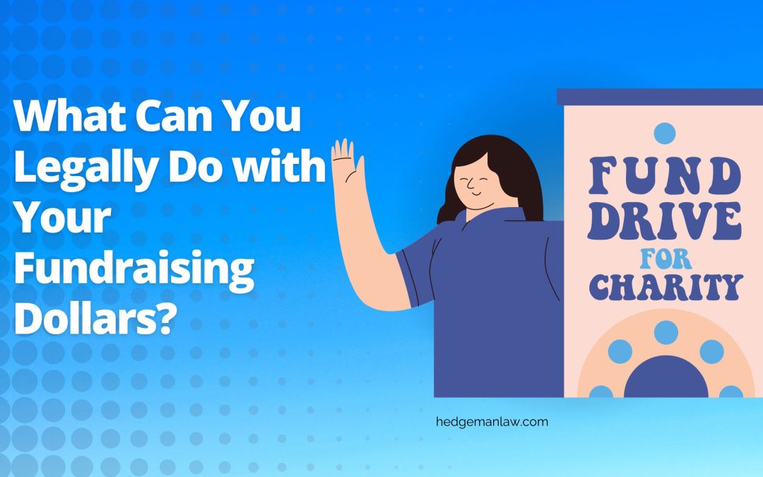 What Can You Legally Do with Your Fundraising Dollars?