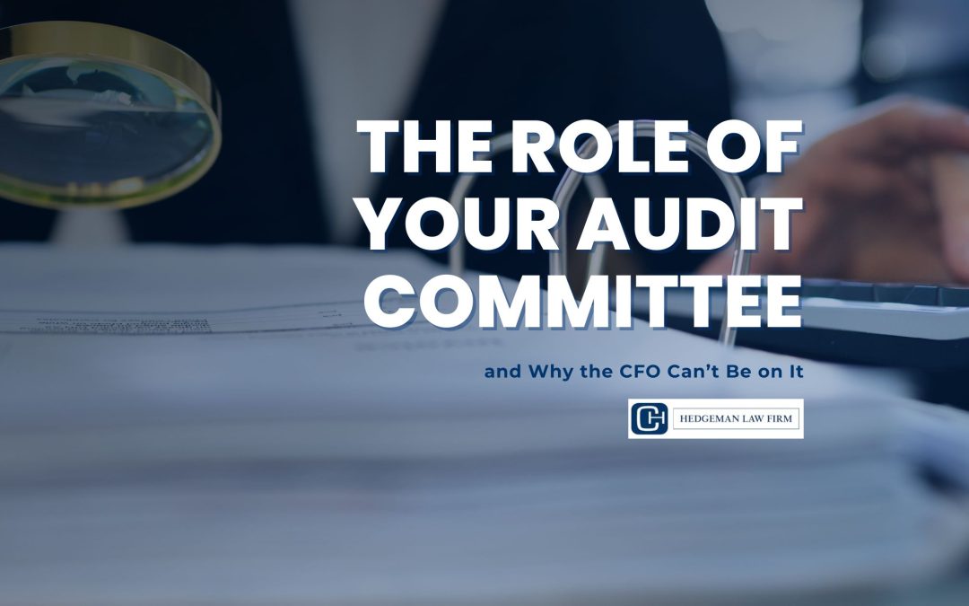 The Role of Your Audit Committee — and Why the CFO Can’t Be on It
